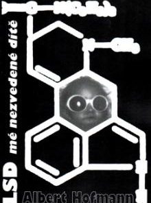 LSD, mé nezvedené dítě (Albert Hofmann)