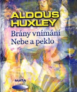 Brány vnímání. Nebe a peklo (Aldous Huxley)